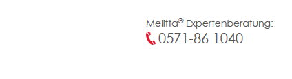  Melitta® Expertenberatung: 0571-86 1040 