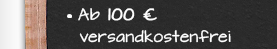  Ab 100 € versandkostenfrei